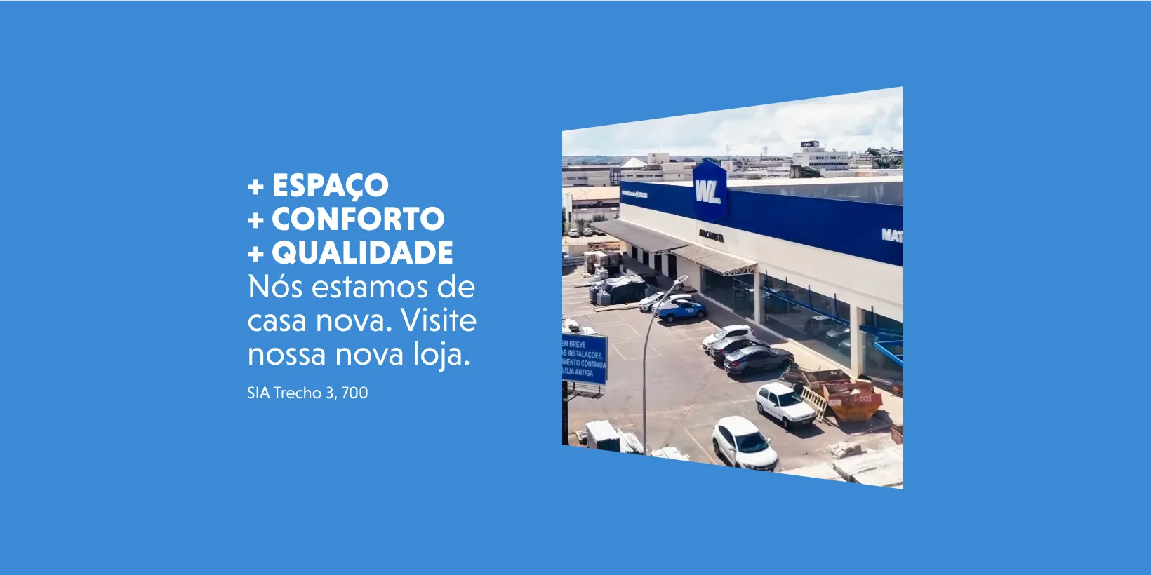Novo Local WL Atacista - conforto, espaço e qualidade - Sia trecho 3, 700